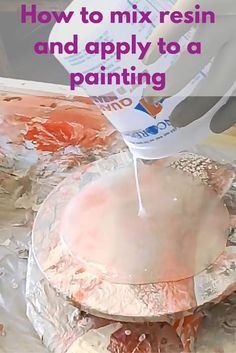 a person pouring milk onto a cake with the words how to mix resin and apply to a painting