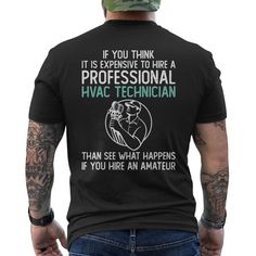 a man wearing a black t - shirt that says it is expensive to have a professional hvac technician than see what happens if you hire an amateur