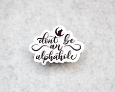 a sticker that says, don't be an appathole on it