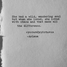 an old piece of paper with the words, she had a wild wandering soul but when she loved she loved with chaos and that made all the difference