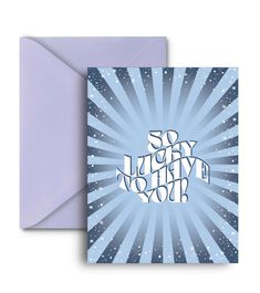 a greeting card with the words so lucky you've got