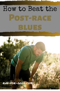 a man kneeling down with the words how to beat the post - race blues on it