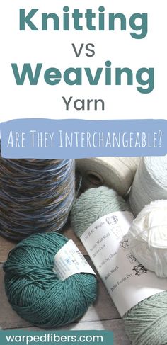 yarn and knitting needles with the words knitting vs weaving yarn are they interchangeable?