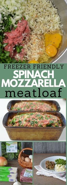 this is a collage of pictures with different foods in them and text overlay that reads, freeze - friendly spinach mozzarella meatloaf