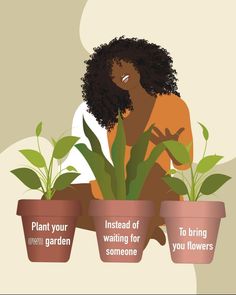 a woman sitting in front of three potted plants with the words plant your garden instead of waiting for someone