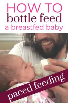 a man holding a baby in his arms with the words how to bottle feed and breastfeeding