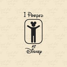 i pooped at disney with the silhouette of a person in front of it and text that reads, i pooped at disney