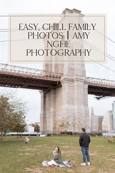 a man and woman standing in front of the brooklyn bridge with text overlay that reads, easy chili family photos i am nye photography