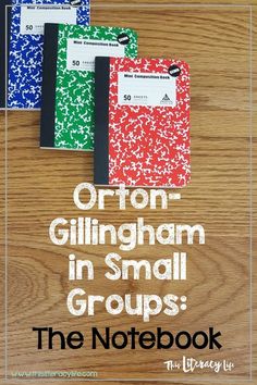 three small notebooks sitting on top of a wooden table with the words orton gillingham in small groups