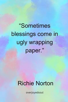 a quote that reads, sometimes blessings come in ugly wrapping paper