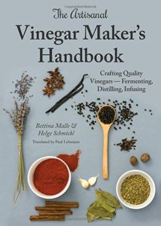 the ultimate vinegar maker's handbook by bethna mullif and helen schmaki