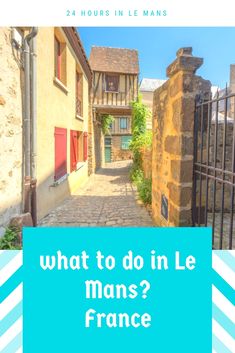 the cover of what to do in le mans? france with an image of a narrow street