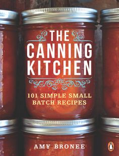 the canning kitchen 101 simple small batch recipes