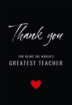 thank you for being the world's greatest teacher with red heart on black background