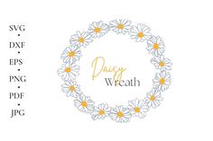 daisy wreath with daisies in the middle and text that reads, daisy wreath svg dxf files