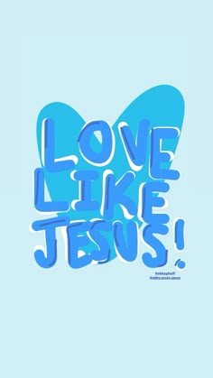 the words love like jesus written in blue