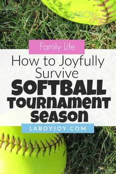 two softballs sitting in the grass with text overlay reading how to joyfully survive softball tournament season