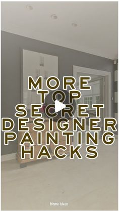 an advertisement for a painting company with the words more top secret designer painting hacks