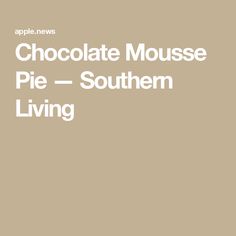 the chocolate mouse pie southern living logo on a brown background with white text that reads,'chocolate mouse pie southern living '