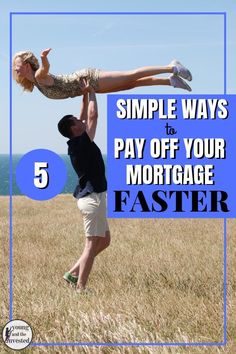 a man and woman in the middle of a field with text overlay saying 5 simple ways to pay off your mortgage faster