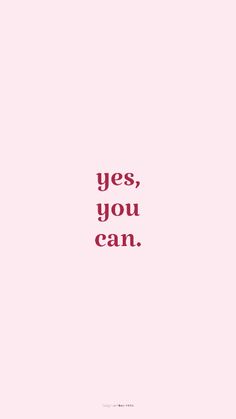 a pink background with the words yes, you can