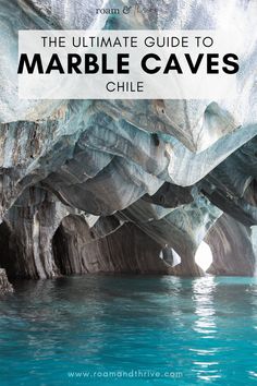 the ultimate guide to marble caves in chile