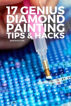 a hand holding a needle with the words 17 genius diamond painting tips and hacks