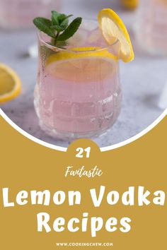 lemon vodka recipe with text overlay that reads 21 fantastic lemon vodka recipes