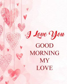 a valentine's day card with hearts hanging from strings and the words i love you good morning my love