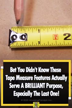 a ruler with the words best you didn't know these tape measure features actually serve a brilliant purpose, especially the last one