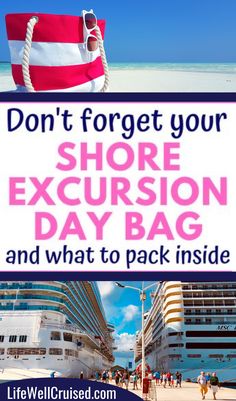 two cruise ships with the words don't forget your shore excursion day bag and what to pack inside