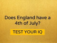 a yellow sign that says does england have a 4th of july test your q?