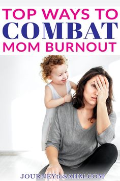 a woman holding her child while sitting on the floor with text overlay that reads top ways to combat mom burnout