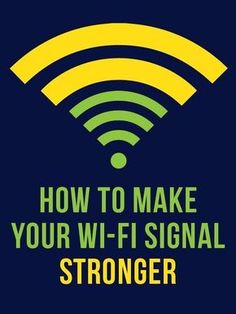 the cover of how to make your wi - fi signal stronger, with an image of