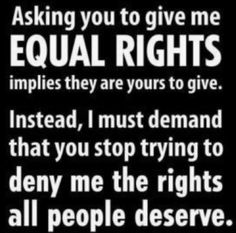 a black and white poster with the words asking you to give me equal rights,