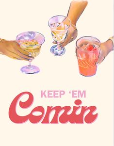 a poster with two people holding drinks and the words keep'em comin