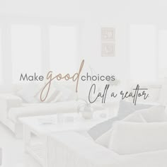 the words make good choices call a creator are in front of a living room with white furniture