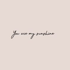 U Are My Sunshine Quotes, Fine Line Tattoo Ideas For Moms, You're My Sunshine Tattoo, You Are My Sunshine Wrist Tattoo, You Are Mu Sunshine Tattoos, You Are Mt Sunshine Tattoos, You Are My Sunshine Fine Line Tattoo, You Are My Sunshine Tattoo Small Simple