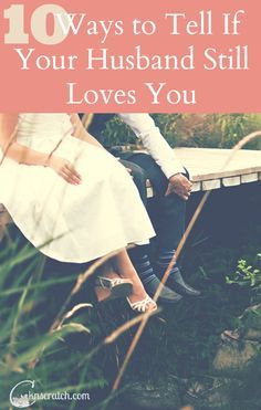 two people sitting on a bench with the text 10 ways to tell if your husband still loves you