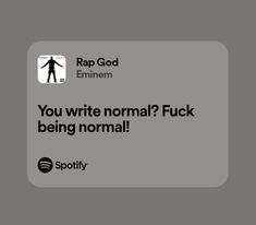 an ad for rap god emiimen with the caption you write normal? f k being normal