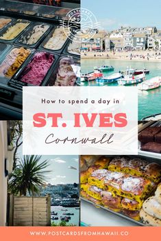 several different pictures with the words how to spend a day in st ives