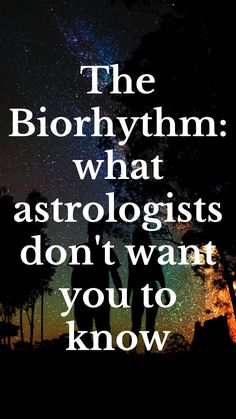 an image with the words, the biorhym what astrologists don't want you to know