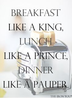 a toaster sitting on top of a table with the words breakfast like a king, lunch like a prince, dinner like a papper