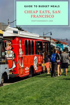 people standing in front of a food truck with the words guide to budget meals cheap eats, san francisco