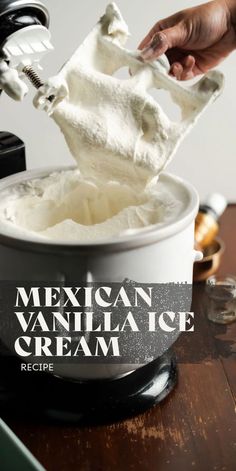 a person is using a mixer to whip cream in a bowl with the words, mexican vanilla ice cream recipe