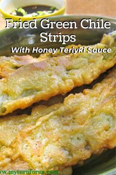 fried green chile strips with honey teriya sauce