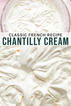 a glass bowl filled with whipped cream and the words classic french recipe chanilly cream