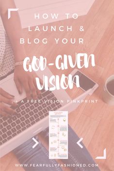 a person typing on a laptop with the words how to launch and blog your god - given vision