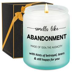 a candle that says smile like abandoment made of 100 % the auduity with hints of berylal tears and still happy for you