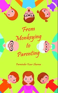 the cover of from monkeying to parenting by pammiler kaur - shama